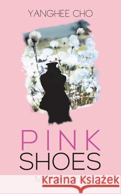 Pink Shoes: Mother Land Cho, Yanghee 9781491800027 Authorhouse