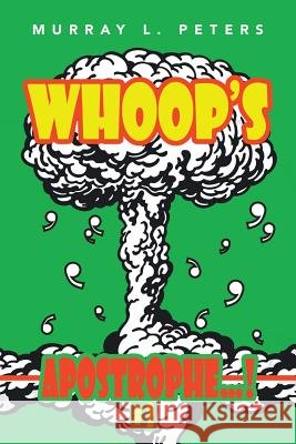 Whoop's Apostrophe...!: #2 Peters, Murray L. 9781491800171 Authorhouse
