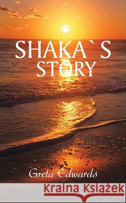 Shakas Story Greta Edwards 9781491800812