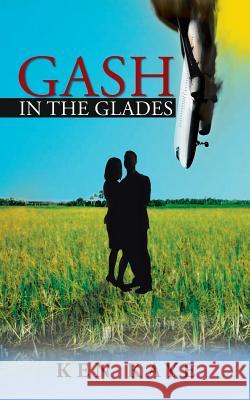 Gash in the Glades Ken Kaye 9781491802250 Authorhouse