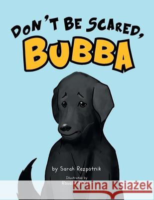 Don't Be Scared, Bubba Sarah Razpotnik 9781491802588 Authorhouse
