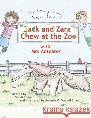 Zack and Zara Chew at the Zoo with Mrs Anteater Sarah Chaplin 9781491804209