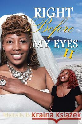 Right Before My Eyes II Michelle Robinson 9781491805442 Authorhouse
