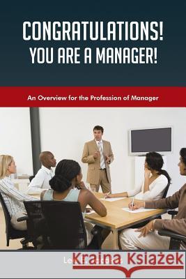 Congratulations! You Are a Manager: An Overview for the Profession of Manager Jacokes, Lee E. 9781491805824 Authorhouse