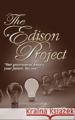 The Edison Project: Our Government Knows Your Future. Do You? McCune, David 9781491806197 Authorhouse