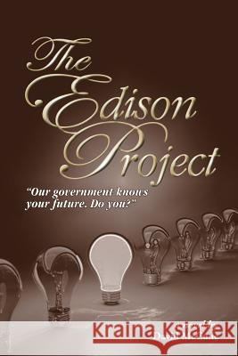 The Edison Project: Our Government Knows Your Future. Do You? McCune, David 9781491806487 Authorhouse