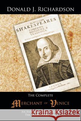 The Complete Merchant of Venice: An Annotated Edition of the Shakespeare Play Richardson, Donald J. 9781491806913 Authorhouse
