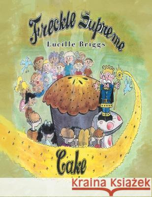 Freckle Supreme Cake Lucille Briggs 9781491807293