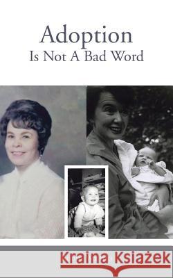 Adoption Is Not a Bad Word Waltrip, Robin 9781491807514 Authorhouse