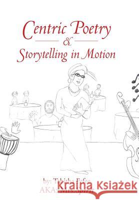 Centric Poetry & Storytelling in Motion Mrs Spirit 9781491807675