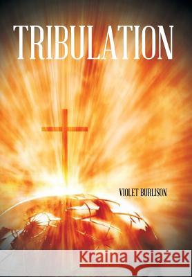 Tribulation Violet Burlison 9781491808818 Authorhouse