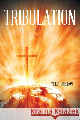 Tribulation Violet Burlison 9781491808825 Authorhouse