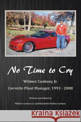 No Time to Cry Cooksey, Wilmer, Jr. 9781491808924