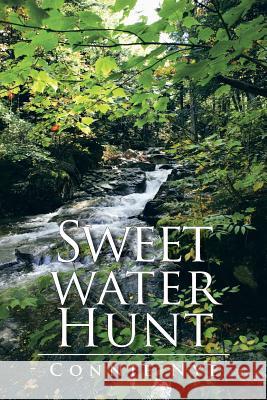 Sweet Water Hunt Connie Nye 9781491808955 Authorhouse