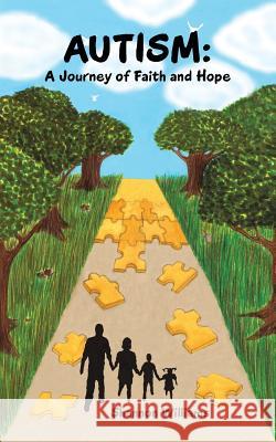 Autism: A Journey of Faith and Hope Williams, Shannon 9781491810330