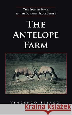 The Antelope Farm Vincenzo Spiaggi 9781491811429