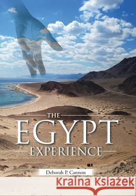 The Egypt Experience Deborah P. Cannon 9781491811931