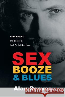 Sex Booze & Blues Alan Reeves 9781491812570