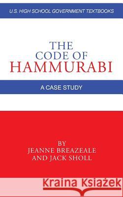 The Code of Hammurabi: A Case Study Breazeale, Jeanne 9781491813645 Authorhouse