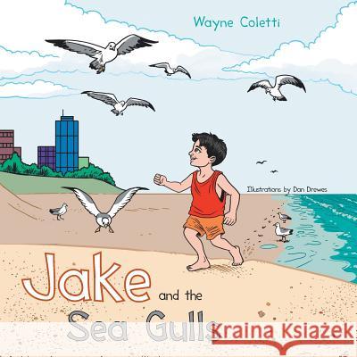 Jake and the Sea Gulls Wayne Coletti 9781491814307