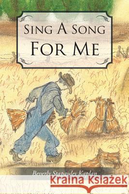 Sing a Song for Me Beverly Stapaules Kaplan 9781491814352 Authorhouse