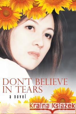 Don't Believe in Tears Bui, Hung 9781491815502 Authorhouse