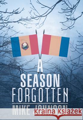 A Season Forgotten Mike Johnson 9781491815564 Authorhouse