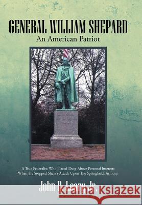 General William Shepard: An American Patriot Leary, John D., Jr. 9781491815731