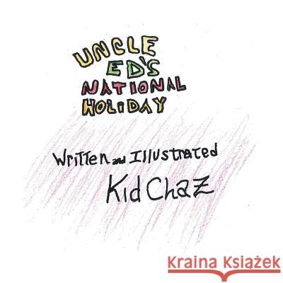Uncle Ed's National Holiday Kid Chaz 9781491815915