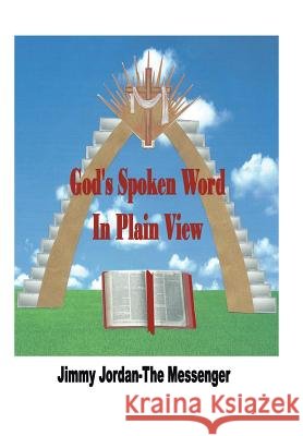 God's Spoken Word in Plain View Jimmy Jorda 9781491815939