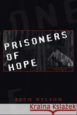 Prisoners of Hope Beth Nelson 9781491816639 Authorhouse