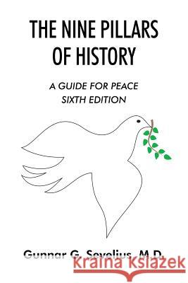 The Nine Pillars of History: A Guide for Peace Sixth Edition Sevelius M. D., Gunnar G. 9781491817162 Authorhouse