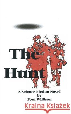 The Hunt: A Science Fiction Mystery Willison, Tom 9781491817513