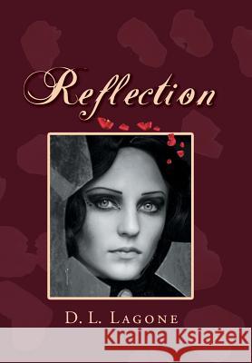 Reflection DL Lagone 9781491817926 Authorhouse