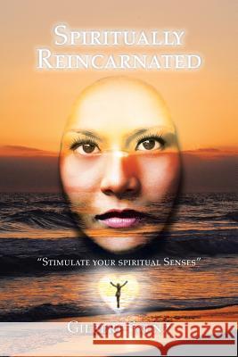 Spiritually Reincarnated Gilbert Saenz 9781491818497