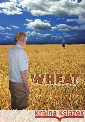 Wheat: A Memoir Newkirk, Del 9781491818718