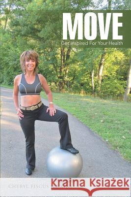 Move: Get Inspired for Your Health Jenkins, Cheryl Fiscus 9781491819791