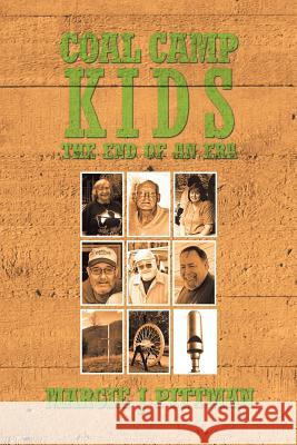 Coal Camp Kids: The End of an Era Pittman, Margie J. 9781491820407 Authorhouse