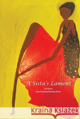 A Sista's Lament Carl Harris 9781491820612