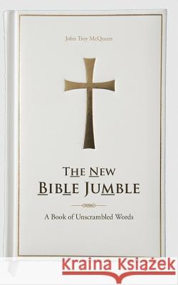 The New Bible Jumble: A Book of Unscrambled Words McQueen, John Troy 9781491820971