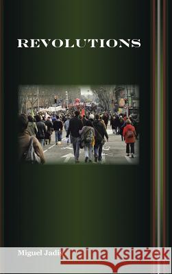 Revolutions Miguel Jadis 9781491821466 Authorhouse