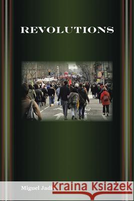 Revolutions Miguel Jadis 9781491821473 Authorhouse
