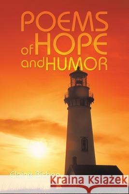 Poems of Hope and Humor Elaine Bishop 9781491821909