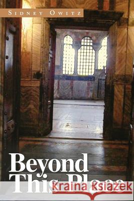 Beyond This Place Sidney Owitz 9781491824238