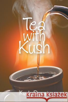 Tea with Kush Desai, Kush 9781491825679