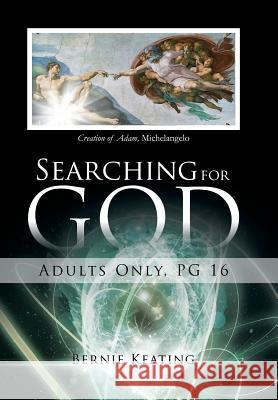 Searching for God: Adults Only, Pg 16 Keating, Bernie 9781491825686 Authorhouse