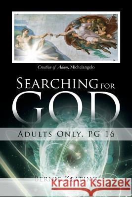 Searching for God: Adults Only, Pg 16 Keating, Bernie 9781491825709 Authorhouse
