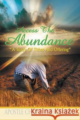 Access the Abundance: A Study of Tithes and Offering Russell, Apostle Christopher 9781491826287