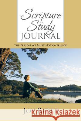 Scripture Study Journal: The Person We must Not Overlook Rider, Joy 9781491827239