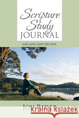 Scripture Study Journal: Ask Give Gave Receive Joy Rider 9781491827260